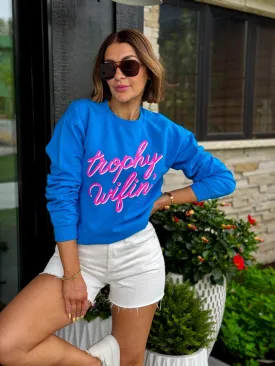 Trophy Wifin' Sweatshirt